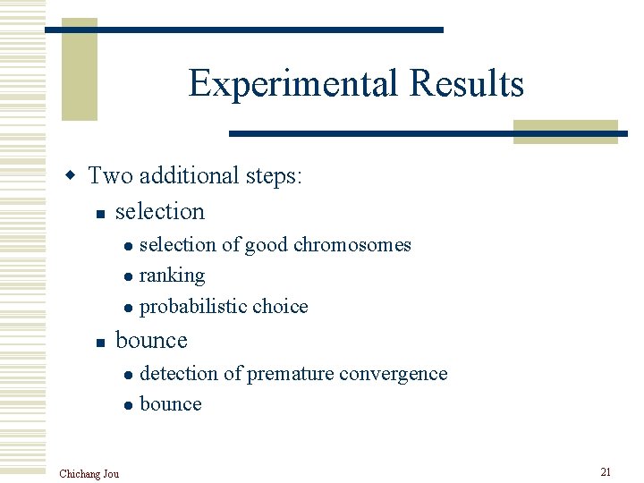 Experimental Results w Two additional steps: n selection of good chromosomes l ranking l