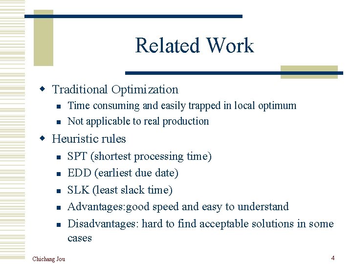 Related Work w Traditional Optimization n n Time consuming and easily trapped in local