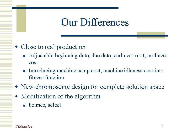 Our Differences w Close to real production n n Adjustable beginning date, due date,