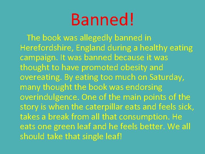 Banned! The book was allegedly banned in Herefordshire, England during a healthy eating campaign.