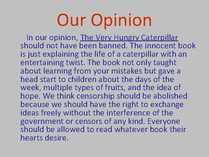 Our Opinion In our opinion, The Very Hungry Caterpillar should not have been banned.