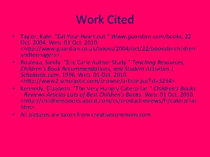 Work Cited • Taylor, Kate. "Eat Your Heart out. " Www. guardian. com/books. 22