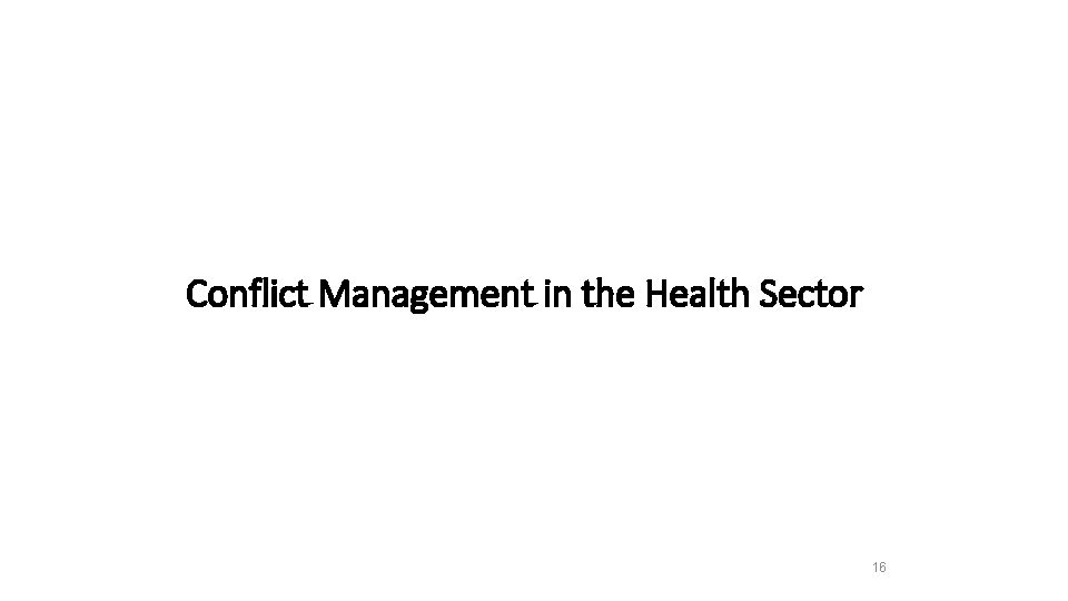 Conflict Management in the Health Sector 16 