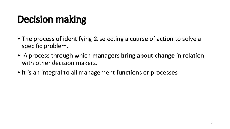 Decision making • The process of identifying & selecting a course of action to