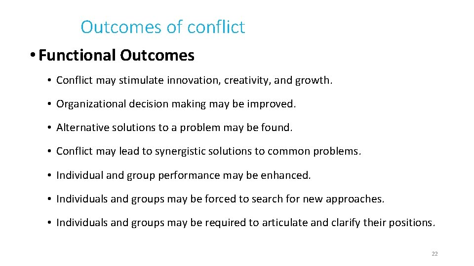 Outcomes of conflict • Functional Outcomes • Conflict may stimulate innovation, creativity, and growth.