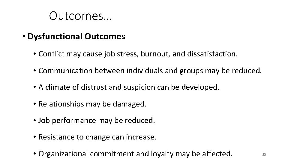 Outcomes… • Dysfunctional Outcomes • Conflict may cause job stress, burnout, and dissatisfaction. •