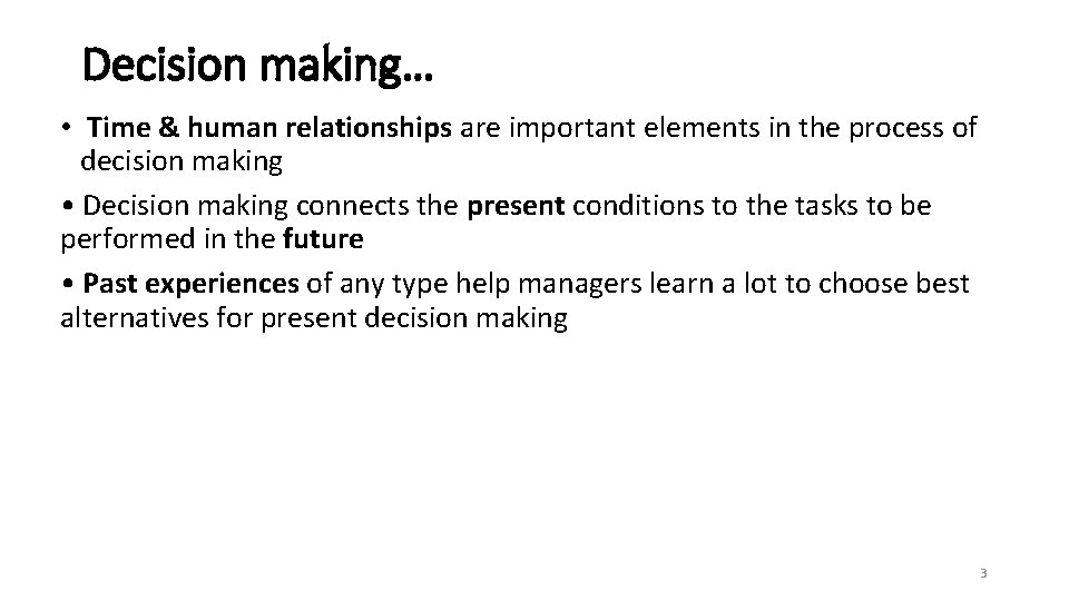 Decision making… • Time & human relationships are important elements in the process of