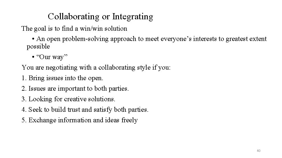 Collaborating or Integrating The goal is to find a win/win solution • An open