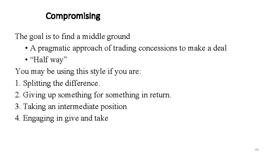 Compromising The goal is to find a middle ground • A pragmatic approach of