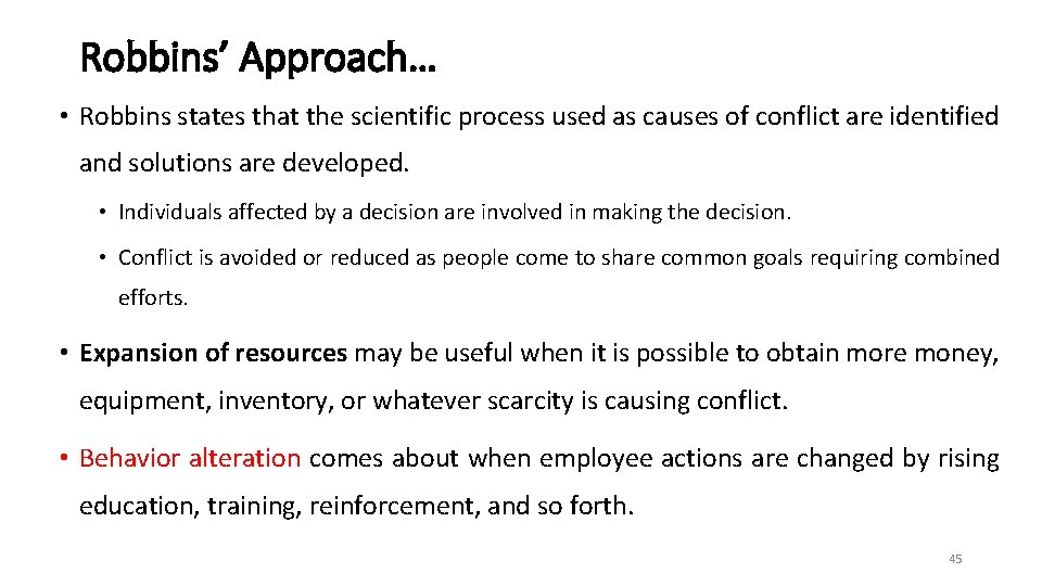 Robbins’ Approach… • Robbins states that the scientific process used as causes of conflict