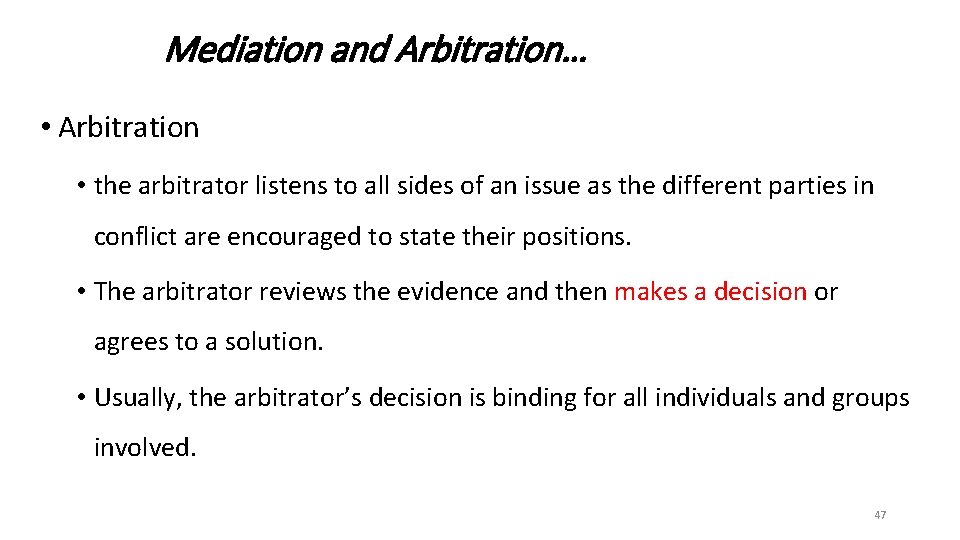 Mediation and Arbitration… • Arbitration • the arbitrator listens to all sides of an