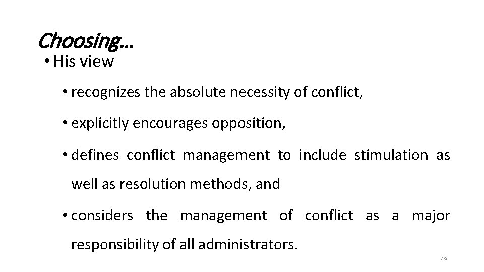 Choosing… • His view • recognizes the absolute necessity of conflict, • explicitly encourages