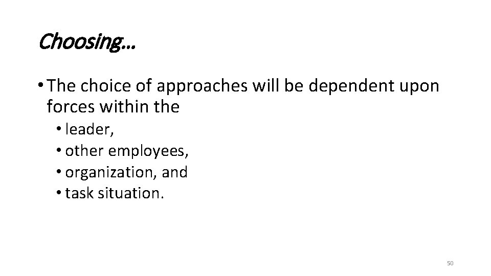 Choosing… • The choice of approaches will be dependent upon forces within the •