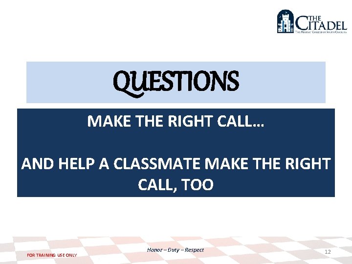 QUESTIONS MAKE THE RIGHT CALL… AND HELP A CLASSMATE MAKE THE RIGHT CALL, TOO