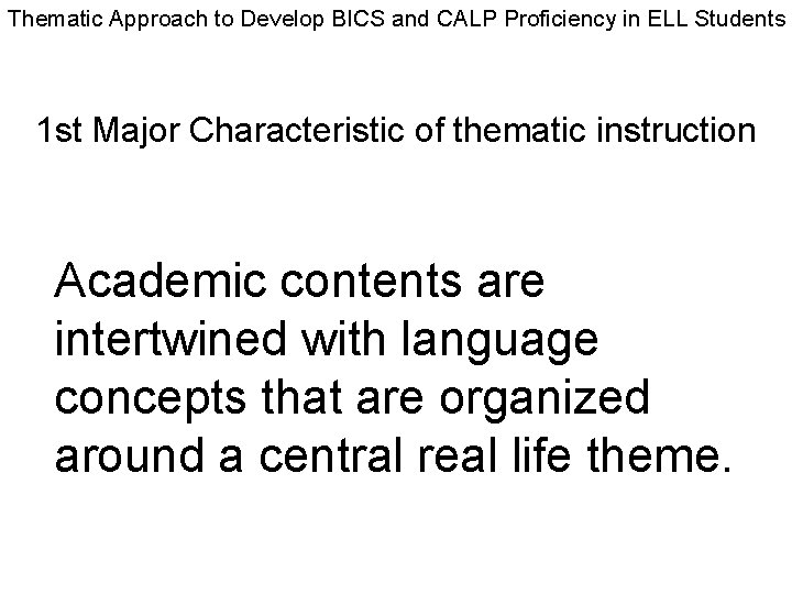 Thematic Approach to Develop BICS and CALP Proficiency in ELL Students 1 st Major