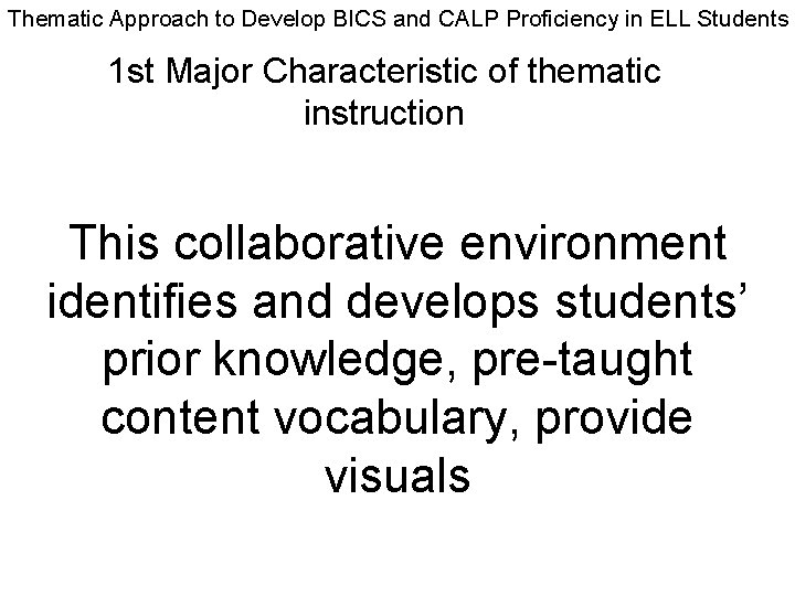 Thematic Approach to Develop BICS and CALP Proficiency in ELL Students 1 st Major