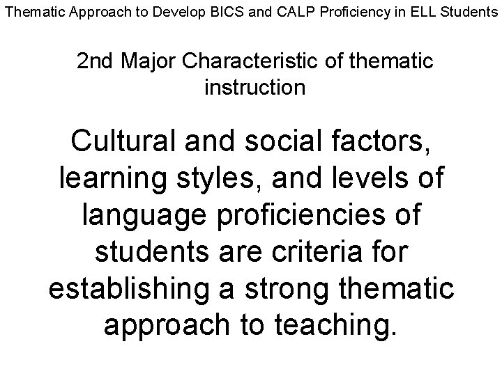 Thematic Approach to Develop BICS and CALP Proficiency in ELL Students 2 nd Major