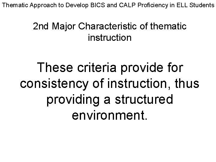 Thematic Approach to Develop BICS and CALP Proficiency in ELL Students 2 nd Major