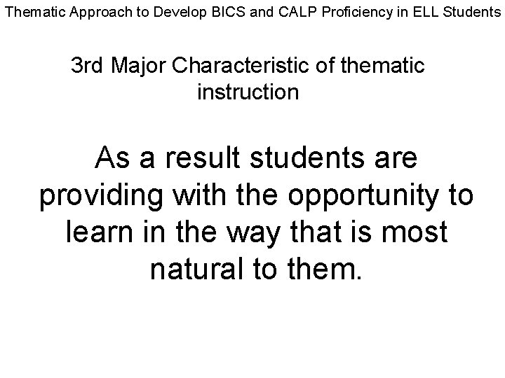 Thematic Approach to Develop BICS and CALP Proficiency in ELL Students 3 rd Major