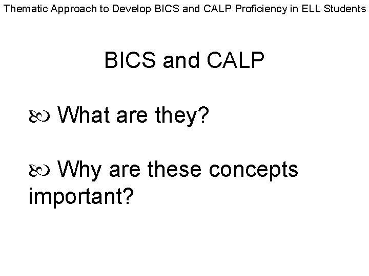 Thematic Approach to Develop BICS and CALP Proficiency in ELL Students BICS and CALP