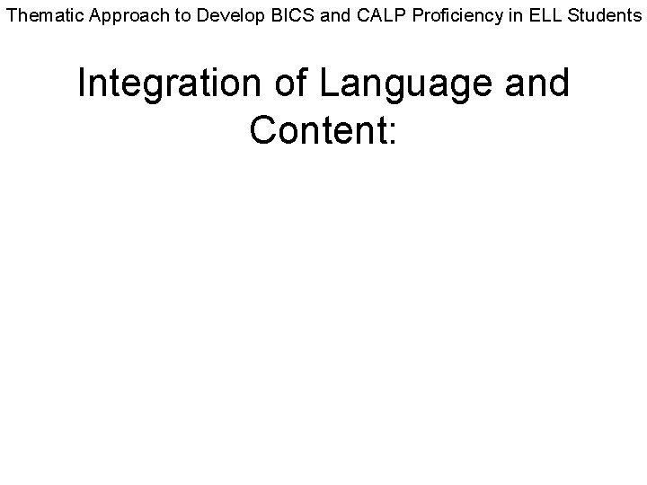 Thematic Approach to Develop BICS and CALP Proficiency in ELL Students Integration of Language
