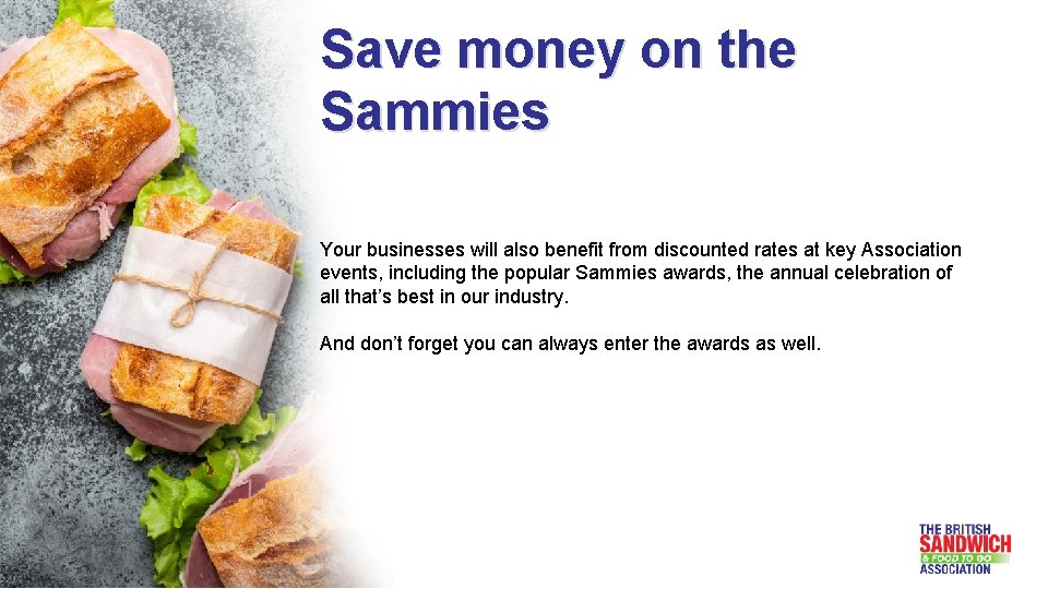 Save money on the Sammies Your businesses will also benefit from discounted rates at