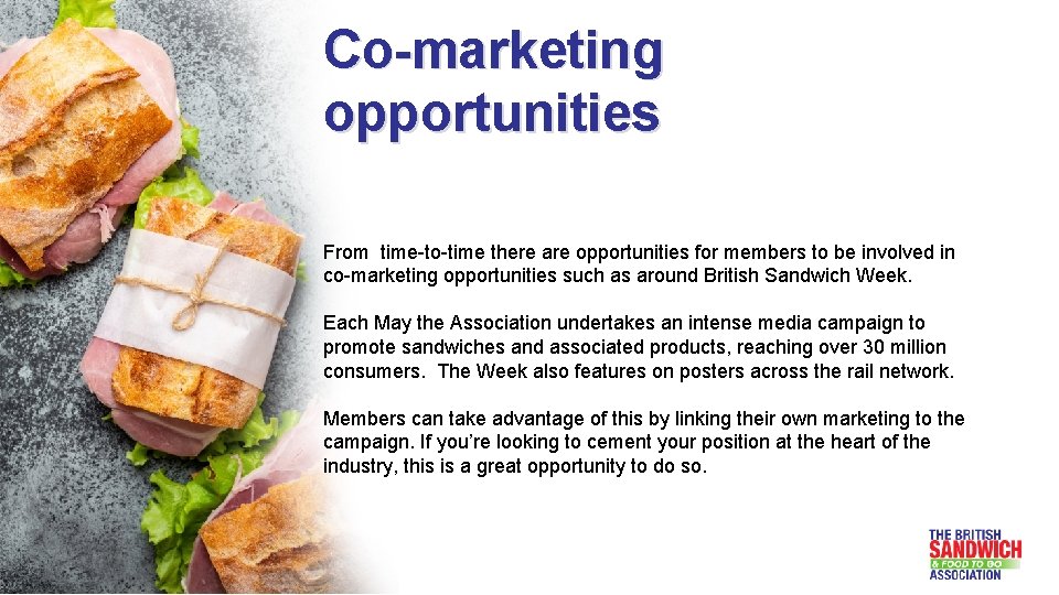 Co-marketing opportunities From time-to-time there are opportunities for members to be involved in co-marketing