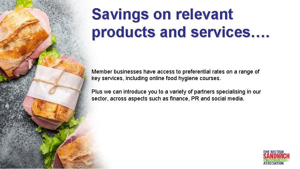 Savings on relevant products and services…. Member businesses have access to preferential rates on