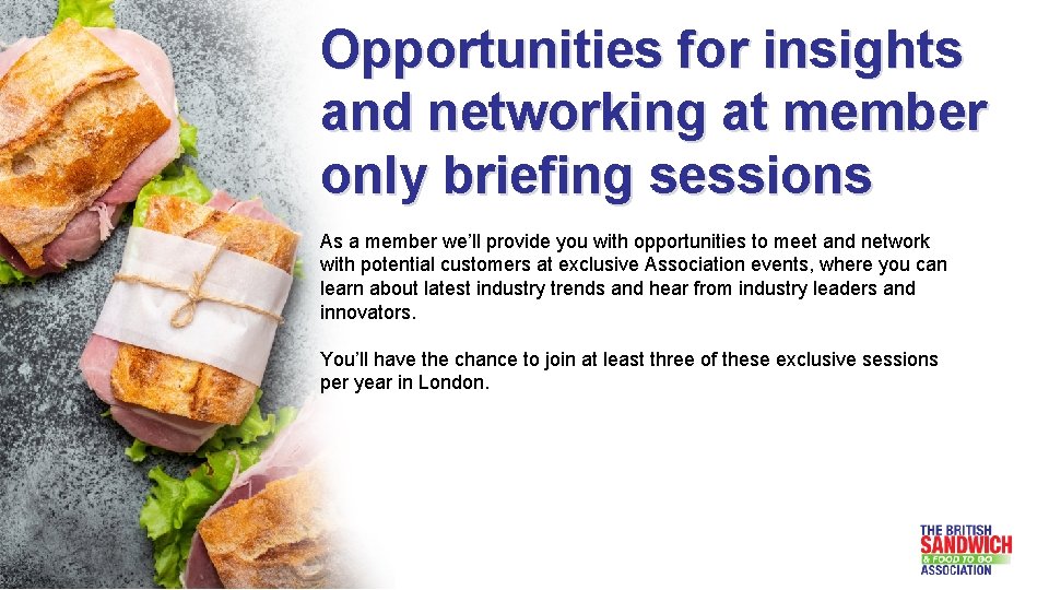 Opportunities for insights and networking at member only briefing sessions As a member we’ll