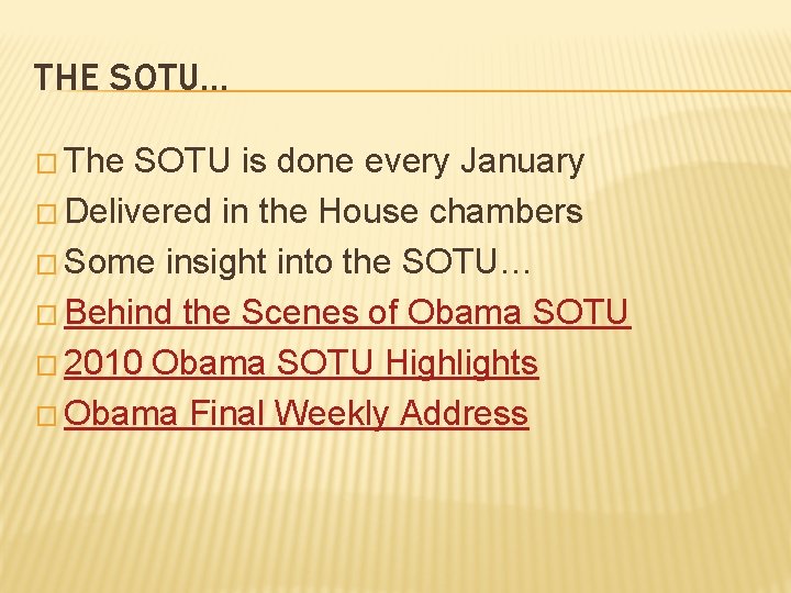 THE SOTU… � The SOTU is done every January � Delivered in the House