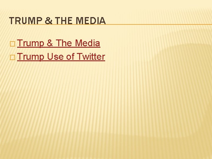 TRUMP & THE MEDIA � Trump & The Media � Trump Use of Twitter