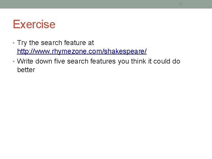 26 Exercise • Try the search feature at http: //www. rhymezone. com/shakespeare/ • Write 26 Exercise • Try the search feature at http: //www. rhymezone. com/shakespeare/ • Write