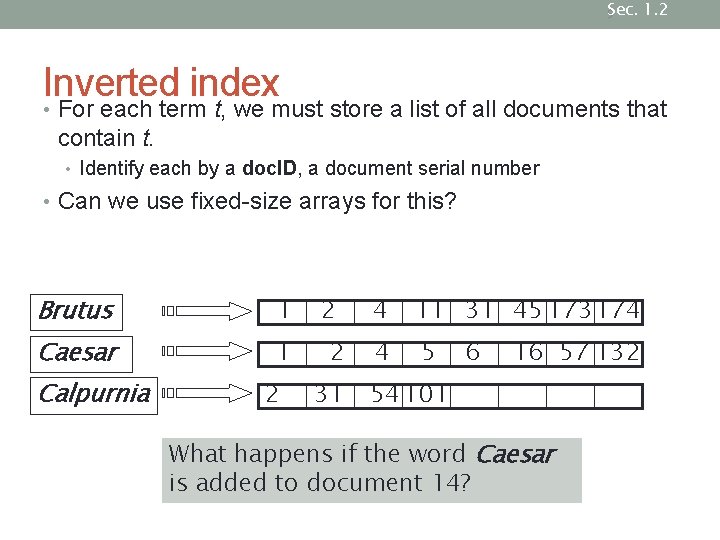 Sec. 1. 2 5 Inverted index • For each term t, we must store Sec. 1. 2 5 Inverted index • For each term t, we must store