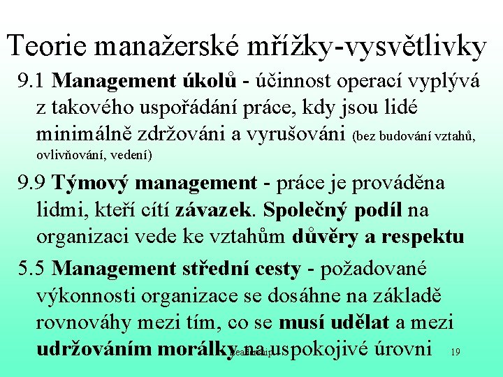 Teorie manažerské mřížky-vysvětlivky 9. 1 Management úkolů - účinnost operací vyplývá z takového uspořádání