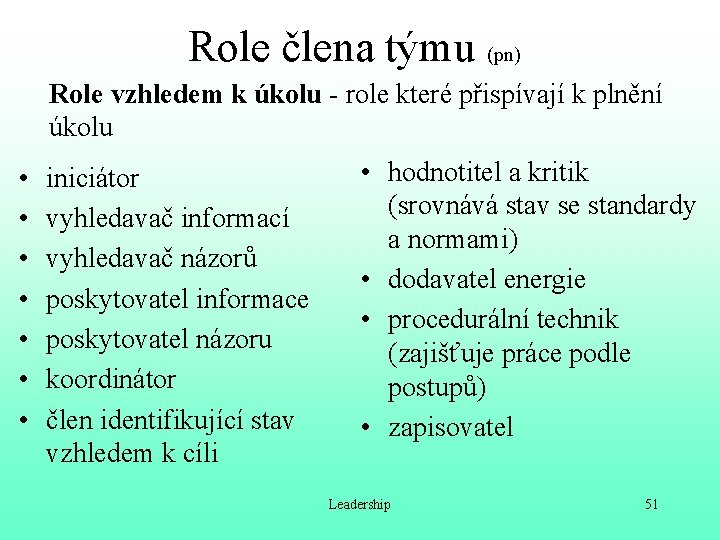 Role člena týmu (pn) Role vzhledem k úkolu - role které přispívají k plnění