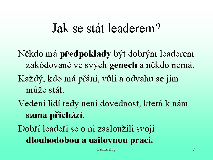 Jak se stát leaderem? Někdo má předpoklady být dobrým leaderem zakódované ve svých genech