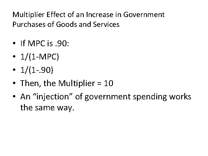 Multiplier Effect of an Increase in Government Purchases of Goods and Services • •