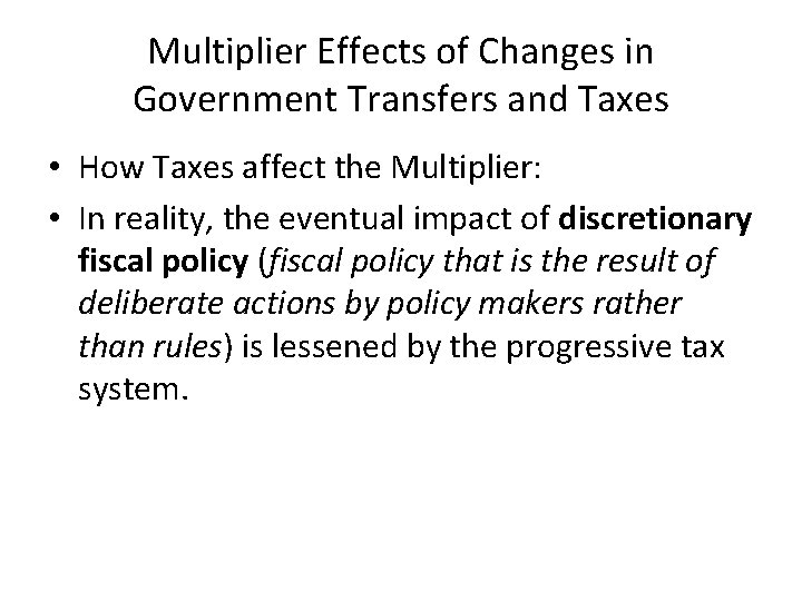 Multiplier Effects of Changes in Government Transfers and Taxes • How Taxes affect the
