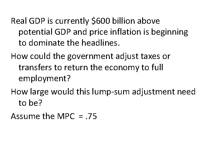 Real GDP is currently $600 billion above potential GDP and price inflation is beginning
