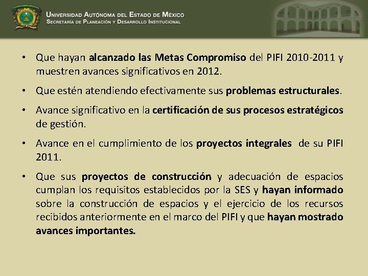  • Que hayan alcanzado las Metas Compromiso del PIFI 2010 -2011 y muestren