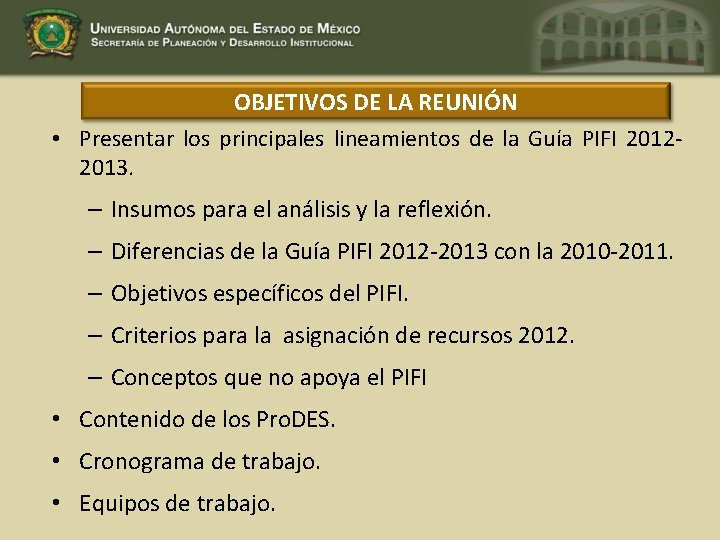 OBJETIVOS DE LA REUNIÓN • Presentar los principales lineamientos de la Guía PIFI 20122013.