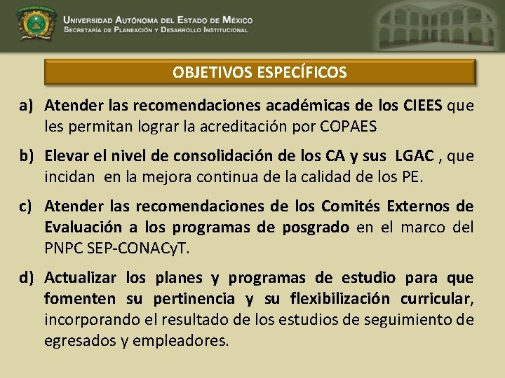 OBJETIVOS ESPECÍFICOS a) Atender las recomendaciones académicas de los CIEES que les permitan lograr