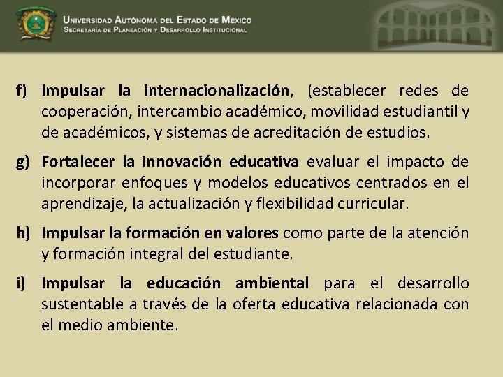 f) Impulsar la internacionalización, (establecer redes de cooperación, intercambio académico, movilidad estudiantil y de