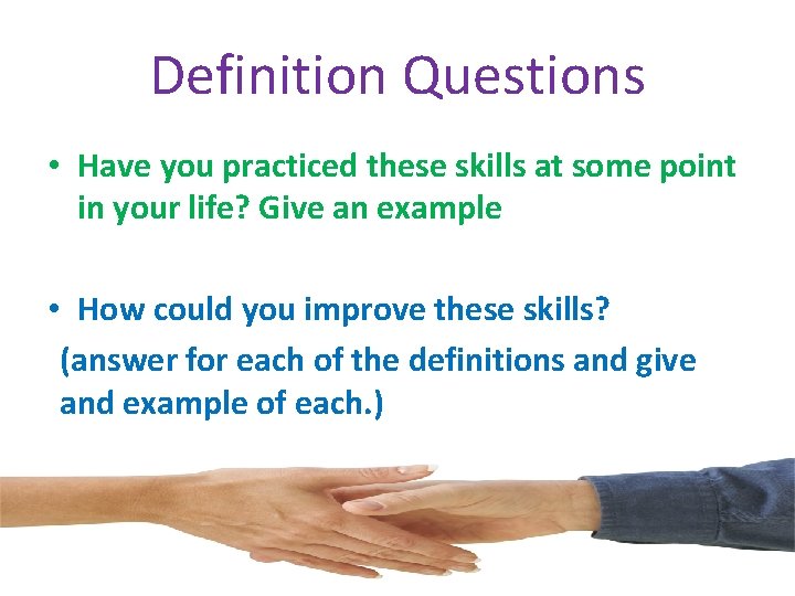 Definition Questions • Have you practiced these skills at some point in your life?