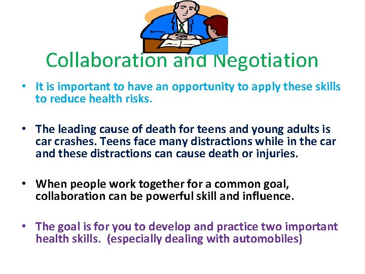 Collaboration and Negotiation • It is important to have an opportunity to apply these