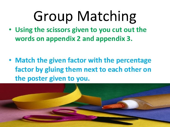 Group Matching • Using the scissors given to you cut out the words on