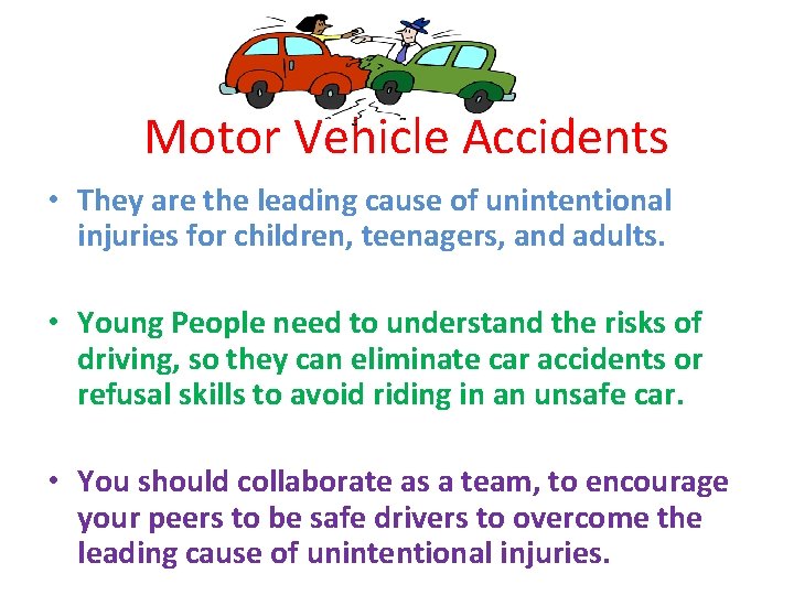 Motor Vehicle Accidents • They are the leading cause of unintentional injuries for children,