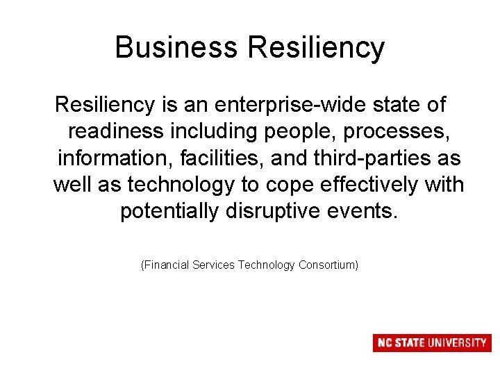 Business Resiliency is an enterprise-wide state of readiness including people, processes, information, facilities, and