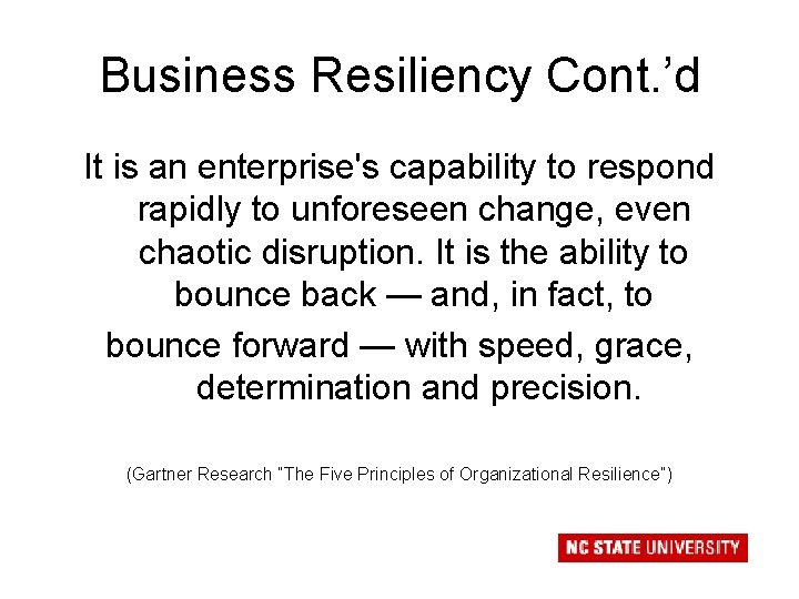 Business Resiliency Cont. ’d It is an enterprise's capability to respond rapidly to unforeseen