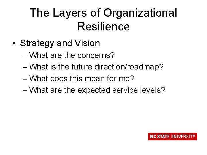 The Layers of Organizational Resilience • Strategy and Vision – What are the concerns?